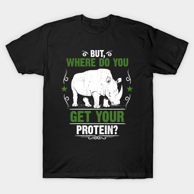 Where Do You Get Your Protein? T-Shirt by jslbdesigns